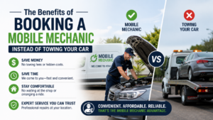The Benefits of Booking a Mobile Mechanic Instead of Towing Your Car